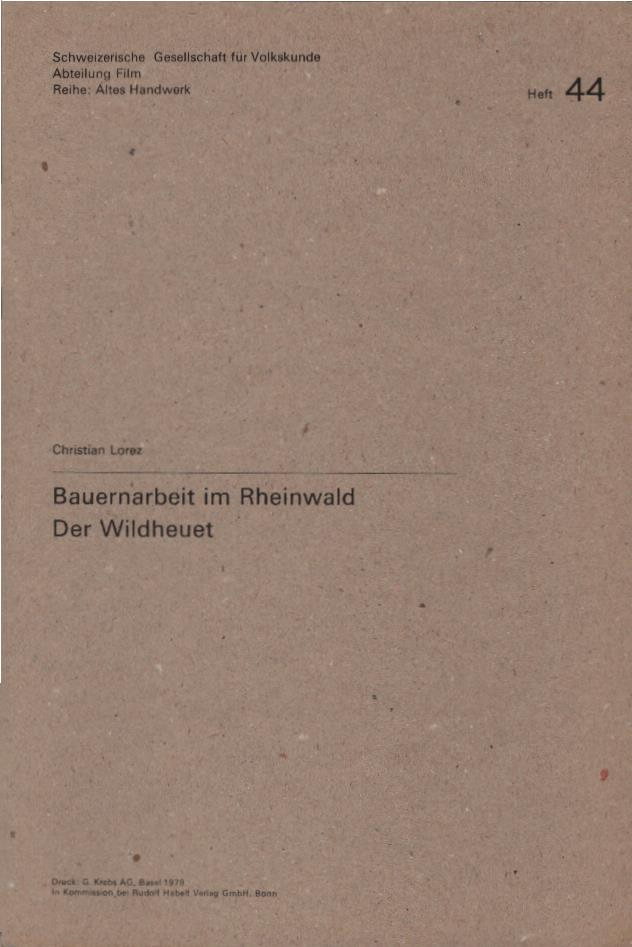 Bauernarbeit im Rheinwald; Teil: Der Wildheuet. Reihe: Altes Handwerk ; H. 44 - Lorez-Brunold, Christian