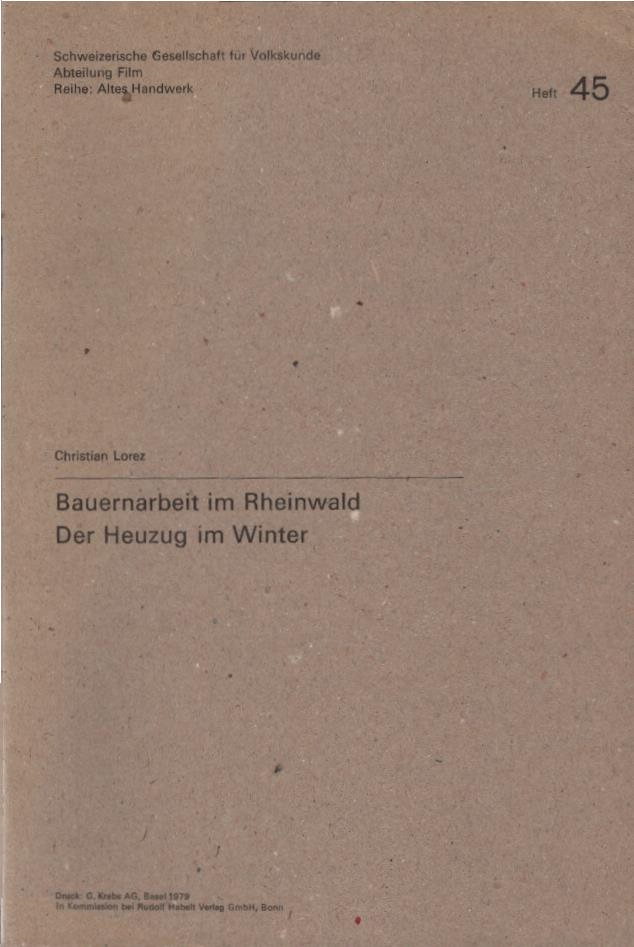 Bauernarbeit im Rheinwald; Teil: Der Heuzug im Winter. Reihe: Altes Handwerk ; H. 45 - Lorez-Brunold, Christian