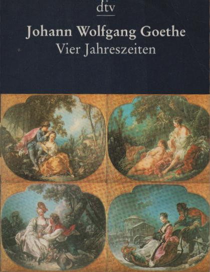 Vier Jahreszeiten. - Goethe, Johann Wolfgang von
