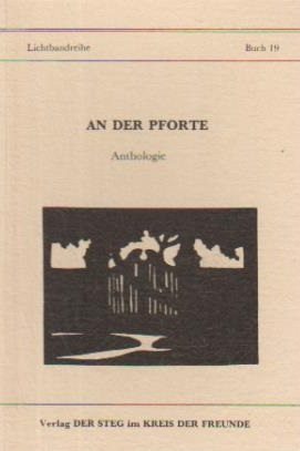 An der Pforte : Gedichte, Texte u. Aphorismen ; Anthologie. [Hrsg.: Peter Coryllis u. Kathleen Thoma] / Lichtbandreihe ; Buch 19