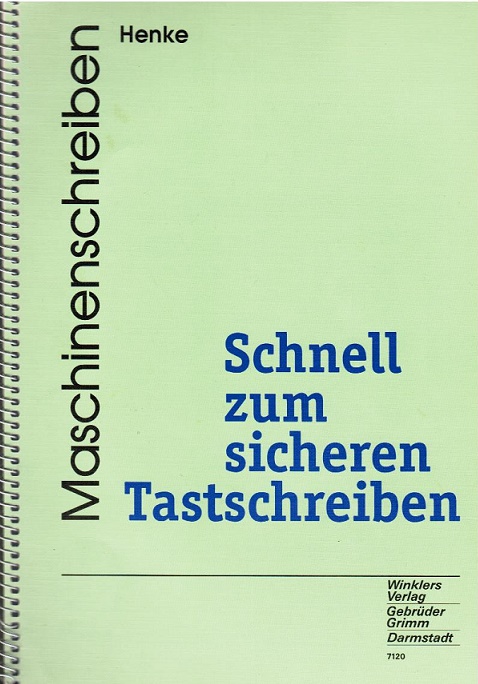 Maschinenschreiben : schnell zum sicheren Tastschreiben. von Karl Wilhelm Henke - Henke, Karl Wilhelm (Verfasser)