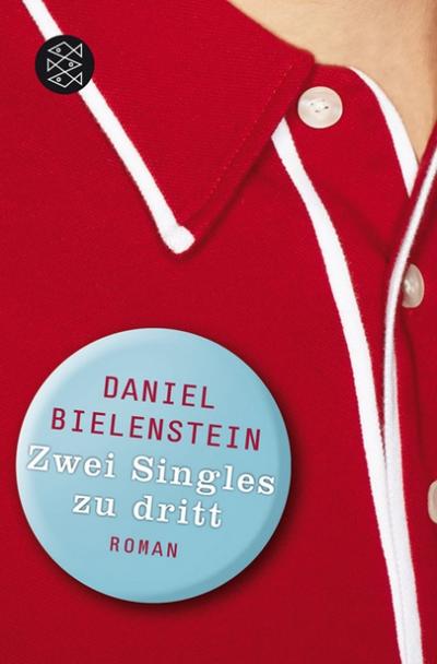 Zwei Singles zu dritt : Roman. Daniel Bielenstein / Fischer ; 17640 - Bielenstein, Daniel (Verfasser)