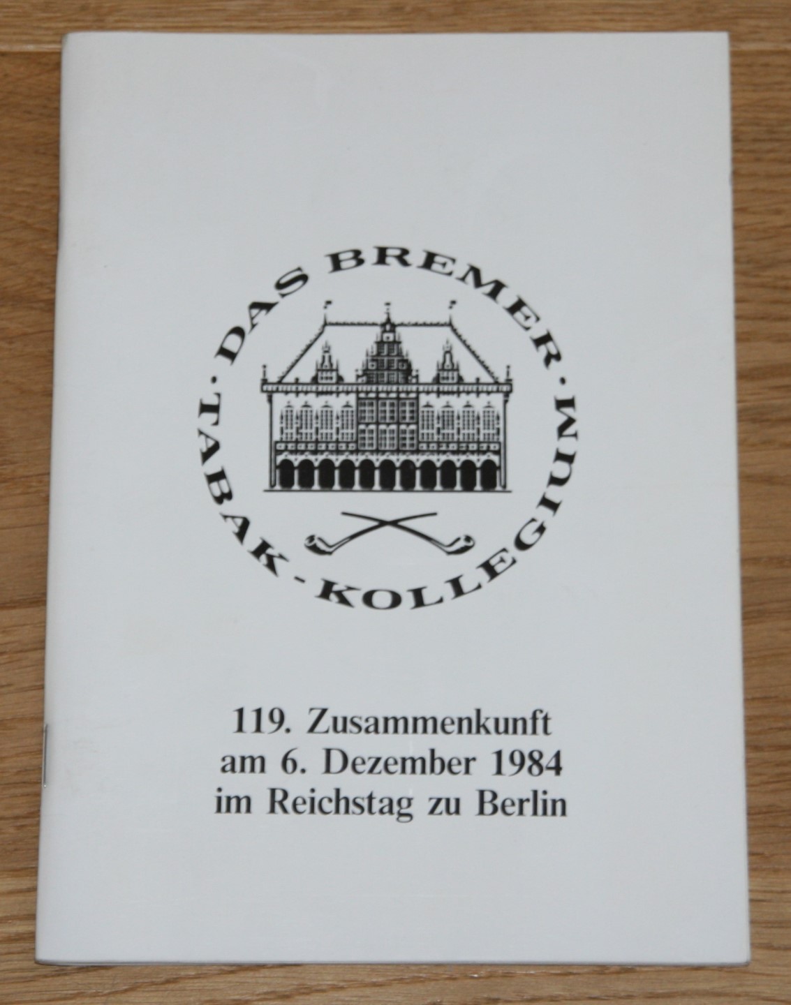 Das Bremer Tabak-Kollegium. 119. Zusammenkunft am 06. Dezember 1984 im Reichstag zu Berlin.