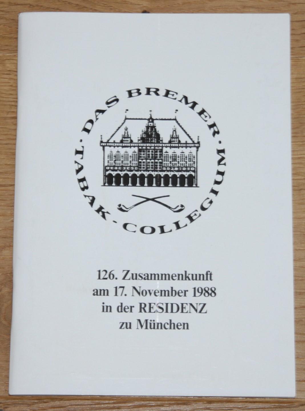 Das Bremer Tabak-Kollegium. 126. Zusammenkunft am 17. November 1988 in der RESIDENZ zu München.