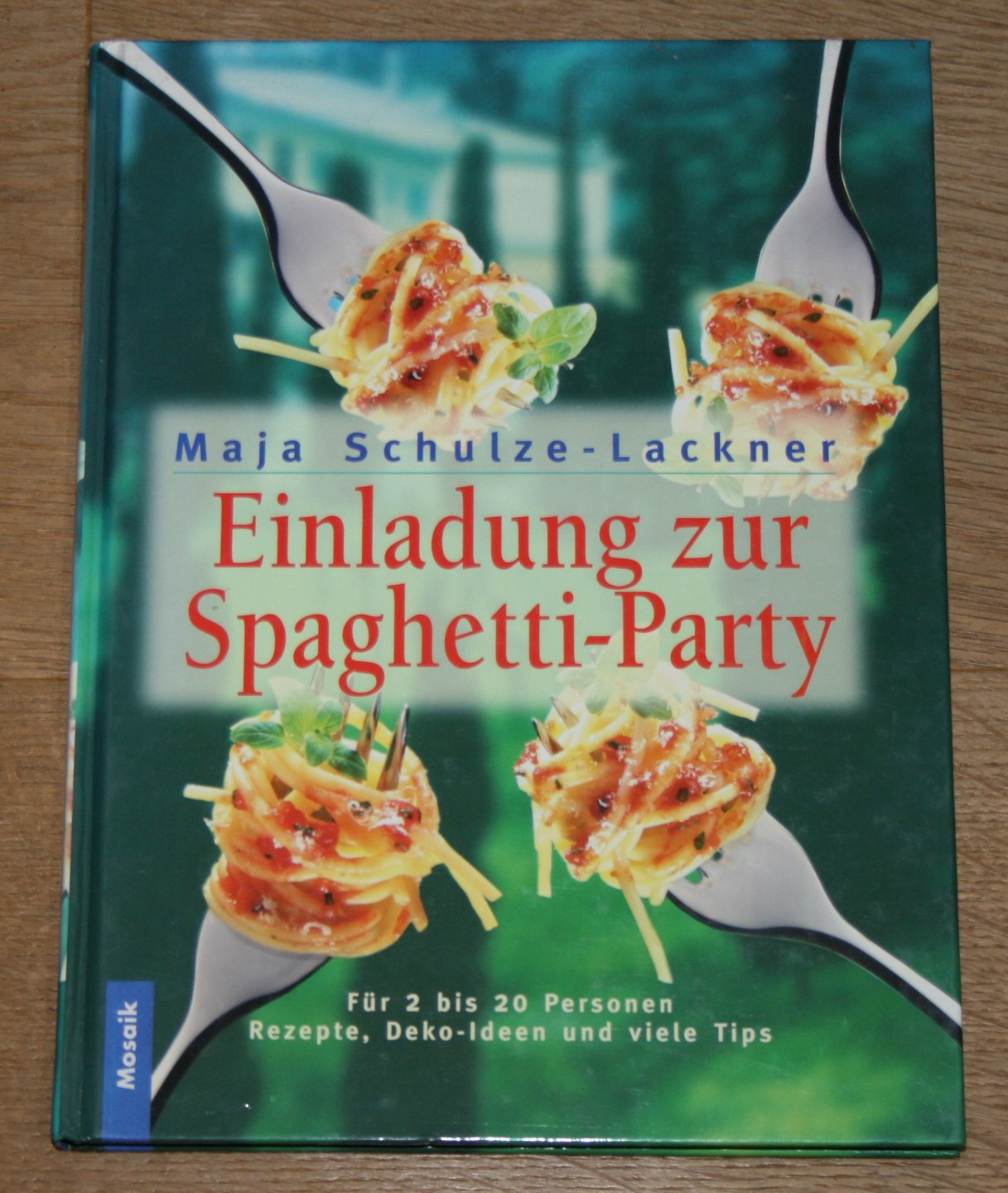 Einladung zur Spaghetti-Party. Für 2 bis 20 Personen. Rezepte, Deko-Ideen und viele Tips. - Schulze-Lackner, Maja und Gabriele Redden (Bearbeitung und Redaktion)