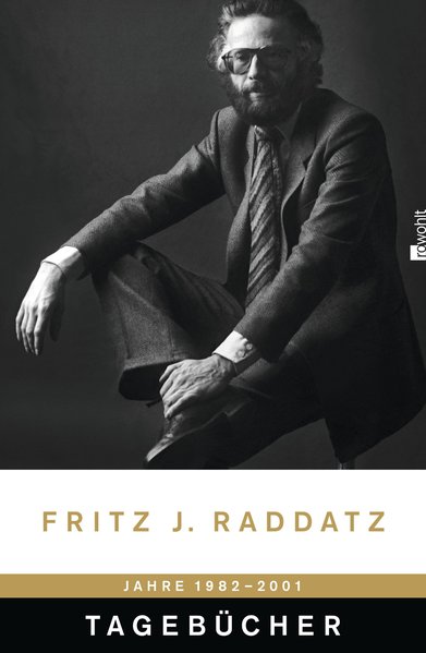 Tagebücher 1982 - 2001 - Raddatz, Fritz J.