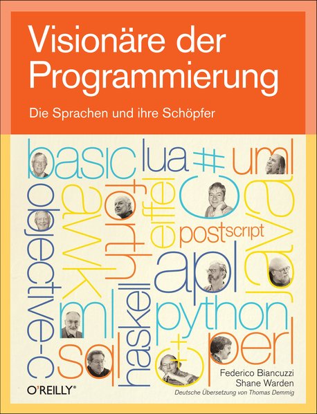 Visionäre der Programmierung: Die Sprachen und ihre Schöpfer - Biancuzzi, Federico