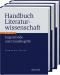 Handbuch Literaturwissenschaft Gegenstände - Konzepte - Institutionen - Thomas Anz