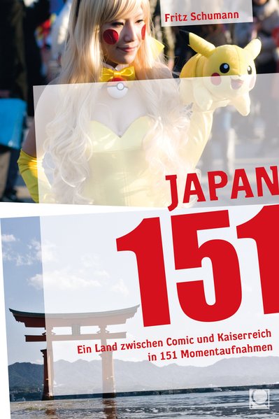 Japan 151 Ein Land zwischen Comic und Kaiserreich in 151 Momentaufnahmen Auflage - Schumann, Fritz