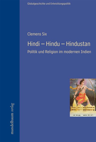 Hindi - Hindu - Hindustan Politik und Religion im modernen Indien - Six, Clemens