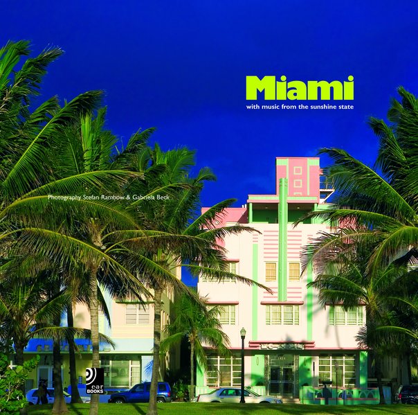 Miami - With Music From The Sunshine State Fotobildband inkl. 4 Audio CDs (Deutsch/Englisch/Spanisch) - Faust, Kristina, Stefan Rambow und Annika Meyer