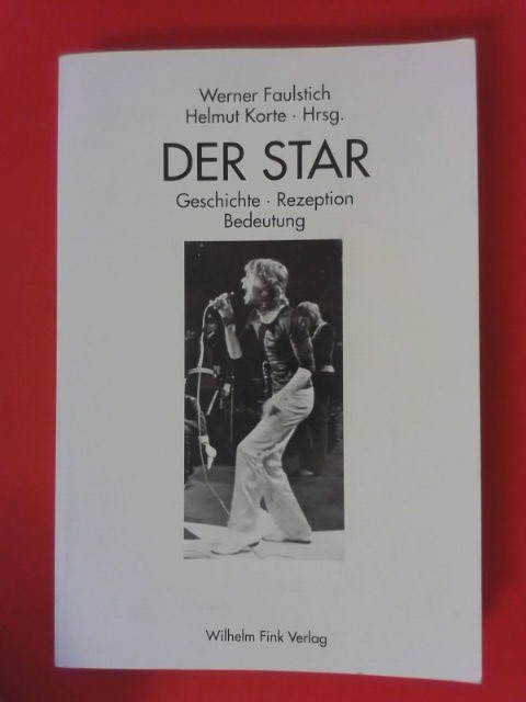 Der Star : Geschichte - Rezeption - Bedeutung. Hrsg. von Werner Faulstich und Helmut Korte - Faulstich, Werner (Herausgeber)