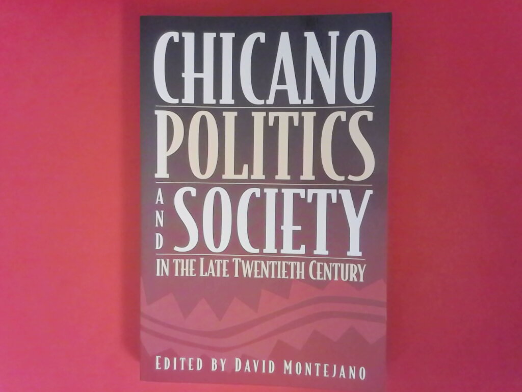 Chicano Politics and Society in the late Twentieth Century  1st edition - Montejano, David