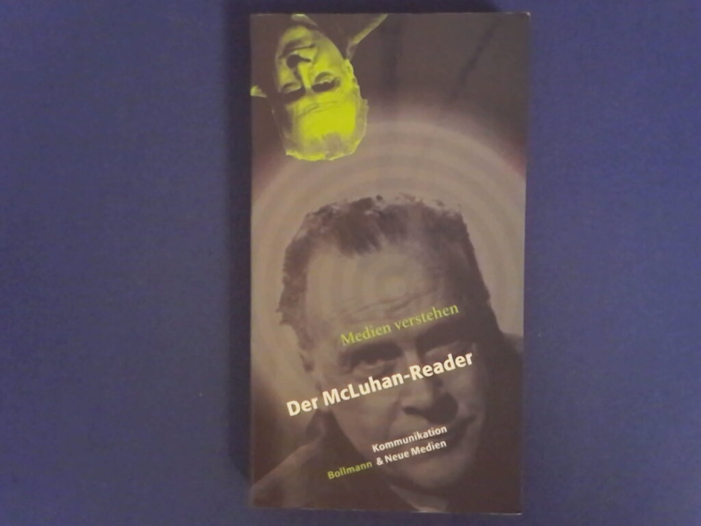 Medien verstehen Der McLuhan-Reader - McLuhan, Marshall