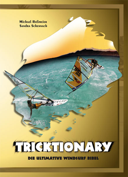 Tricktionary Die ultimative Windsurf Bibel - Rossmeier, Michael und Sandra Schennach