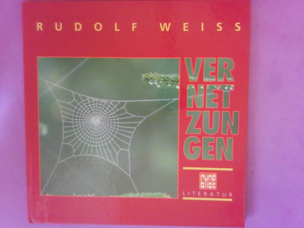 Vernetzungen. Rudolf Weiss / Rundblick Literatur 2. Aufl. - Weiß, Rudolf