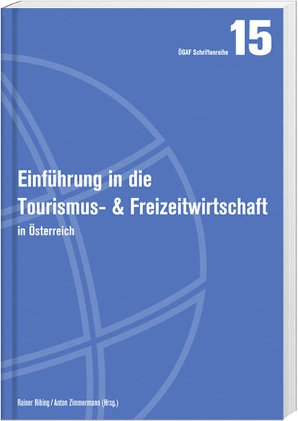 Einführung in die Tourismus- und Freizeitwirtschaft in Österreich - Ribing, Rainer und Anton Zimmermann
