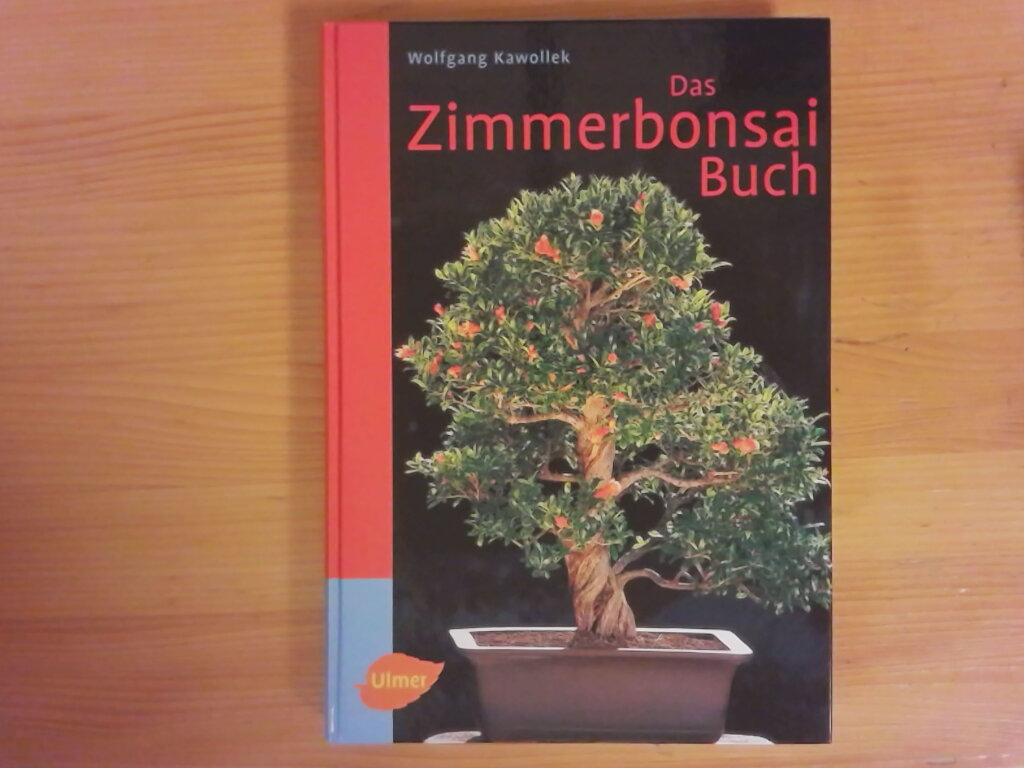 Das Zimmerbonsai-Buch Tropische und subtropische Gehölze als Indoor-Bonsai - Kawollek, Wolfgang