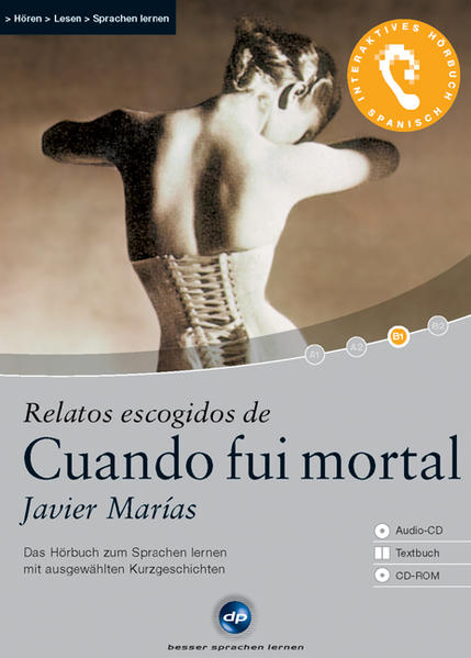Cuando fui mortal - Interaktives Hörbuch Spanisch, B1 Das Hörbuch zum Sprachen lernen - Marías, Javier, Katia Borrás und Enrique Ugarte