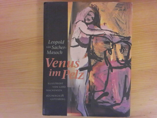 Venus im Pelz . Mit einem Nachwort von Gilles Deleuze - Sacher-Masoch, Leopold von (Mitwirkender) und Gerd (Illustrator) Mackensen