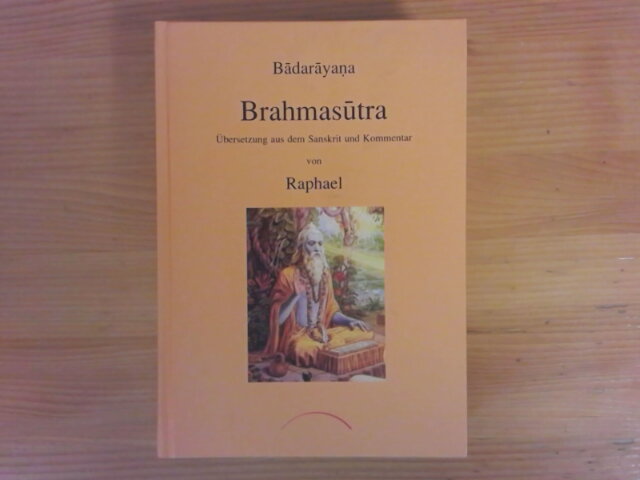 Brahmasutra. Übersetzt aus dem Sanskrit und Kommentar von Raphael - Badarayana und Raphael (Herausgeber)
