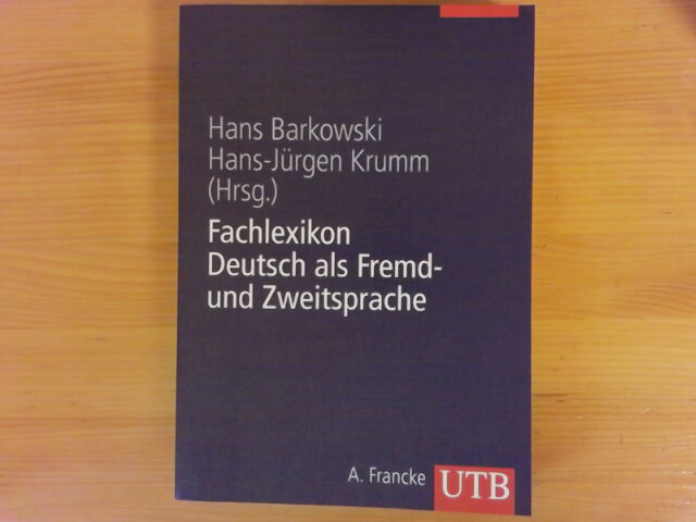Fachlexikon Deutsch als Fremd- und Zweitsprache. Hans Barkowski/Hans-Jürgen Krumm (Hrsg.) / UTB ; 8422 - Barkowski, Hans (Herausgeber)