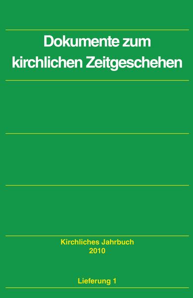 Kirchliches Jahrbuch für die  Evangelische Kirche in Deutschland: Dokumente zum kirchlichen Zeitgeschehen: Lfg. 1 Jahrgang 137, 2010