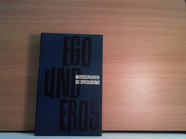 Otten, Karl (Hrg.): Ego und Eros. Meistererzhlungen des Expressionismus. [Mit einem Nachwort von Heinz Schffler].