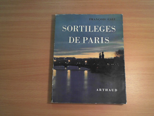 Francois, Cali / Claude Arthaud und Francois / Arthaud Claude Cali: Sortileges de Paris Auflage: Reprint 1956