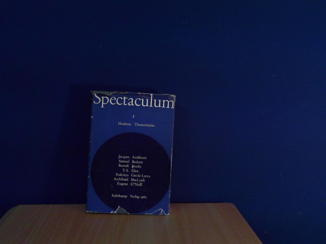 , Spectaculum: Spectaculum Moderne Theaterstcke 3 : Jacques Audiberti Samuel Beckett Bertolt Brecht T.S. Eliot Federico Garcia Lorca Archibald Macleish Eugene o'Neill
