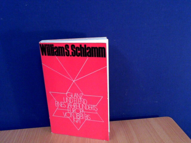 Schlamm, William S.: Glanz und Elend eines Jahrhunderts Europa von 1881 bis 1971 . Auflage: 215 S.