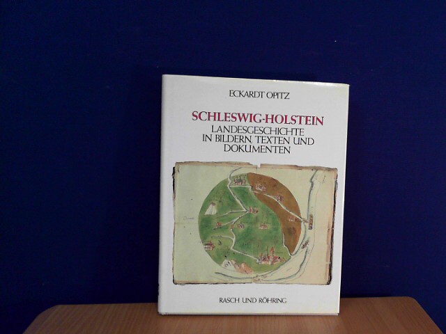 Schleswig-Holstein. Landesgeschichte in Bildern, Texten und Dokumenten Auflage: 4Â°; 256 S.