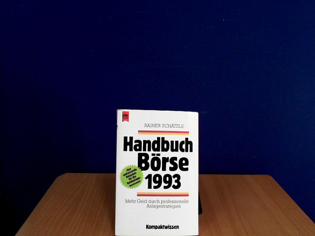 Schtzle, Rainer: Handbuch Brse 1993 : mehr Geld durch professionelle Anlagestrategien. Heyne-Bcher / 22 / Heyne Kompaktwissen ; Nr. 304 Orig.-Ausg.