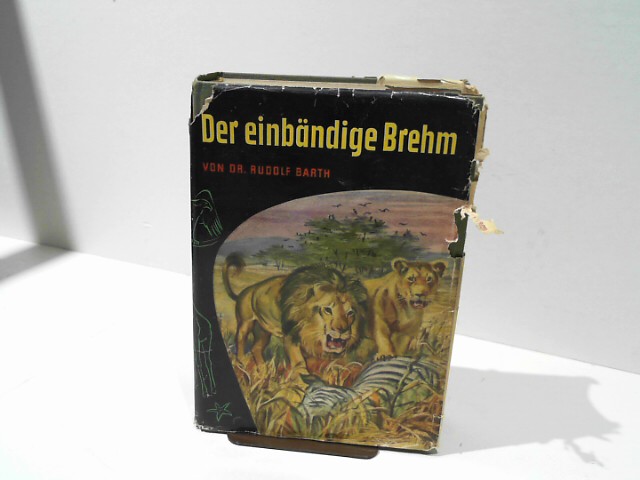 Barth, Rudolf: Der einbndige Brehm. Auf einen Band gekrzte Ausgabe des 13bndigen Werkes 