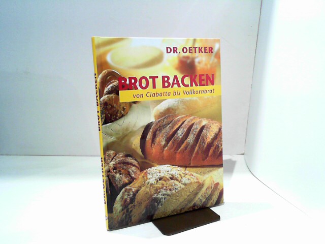 Oetker, Dr.: Brot backen - von Ciabatta bis Vollkornbrot