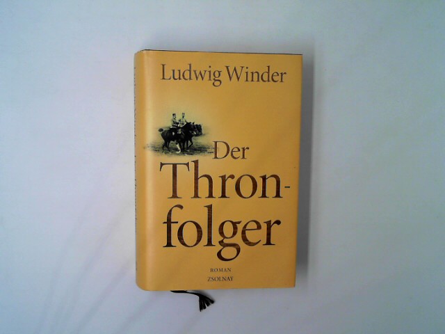 Winder, Ludwig: Der Thronfolger: Ein Franz-Ferdinand-Roman Auflage: 5