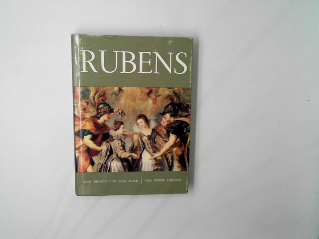Rubens., - Cabanne Pierre.: Rubens. Der Mensch und sein Werk. Aus dem Franzsischen von Rolf Schott.