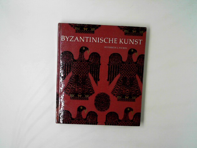 Nickel, Heinrich L.: Byzantinische Kunst. Auflage: Lizenzausgabe.