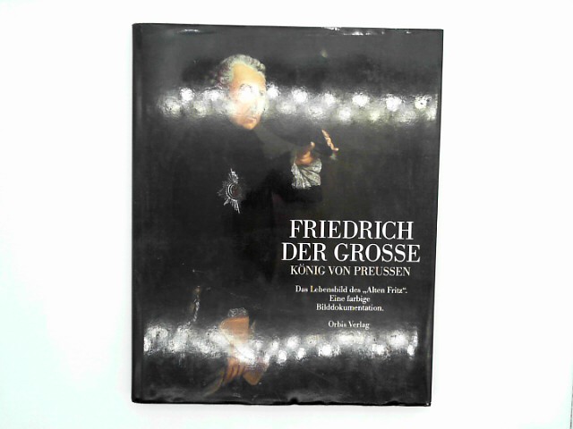 , Diverse: Friedrich der Groe - Knig von Preuen