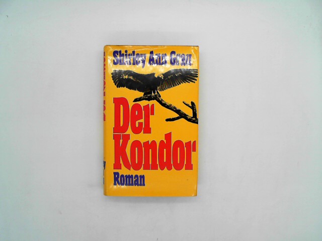 Grau, Shirley Ann: Der Kondor. Roman [Dt. von Kurt Wagenseil].