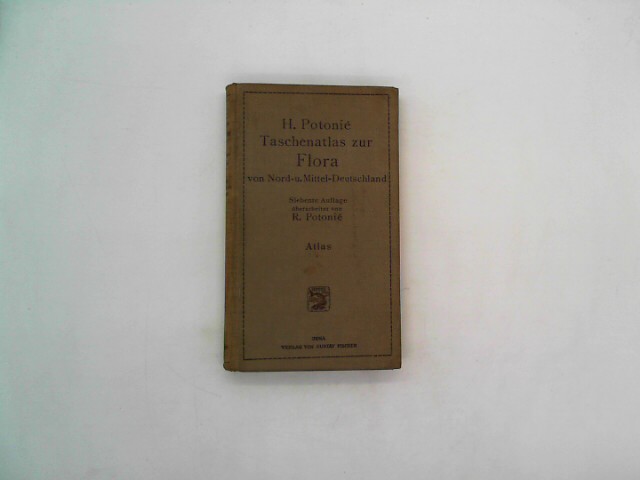 Potonie, Henry: Taschenatlas zur Flora von Nord- und Mittel-Deutschland. 7. Auflage.,berarbeitet von Robert Potonie. 7. Auflage