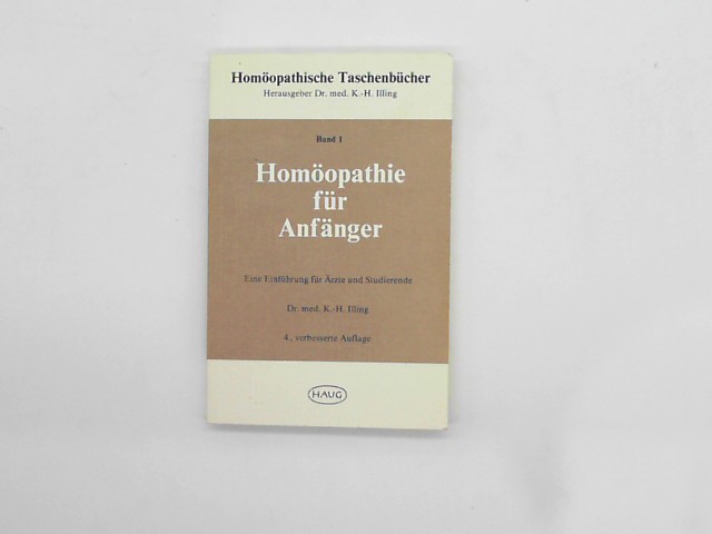 Homöopathische Taschenbücher, Bd.1, Homöopathie für Anfänger 4. verb. Aufl.