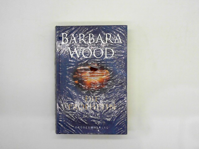 Wood, Barbara, Manfred Ohl und Hans Sartorius: Die Prophetin: Roman Auflage: 1