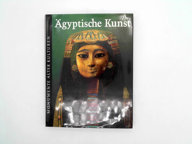 Busch, Harald und andere Autoren: gyptische Kunst - Aus der Buchreihe: Monumente alter Kulturen