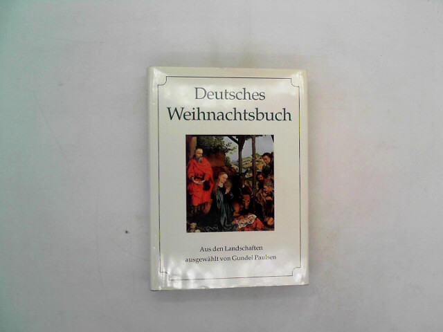 Paulsen, Gundel (Herausgeber): Deutsches Weihnachtsbuch. aus den Landschaften ausgew. von Gundel Paulsen