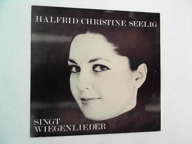 Seelig, Halfrid Christine: Singt Wiegenlieder (mit Autogramm der Sngerin)