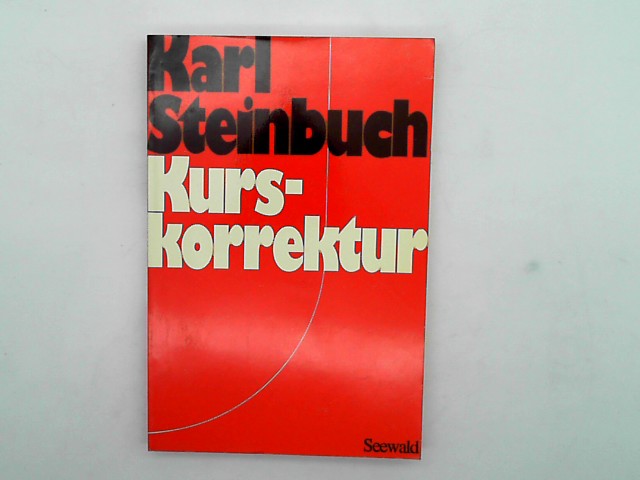 Karl, Steinbuch: Karl Steinbuch: Kurskorrektur Auflage: 4. Auflage