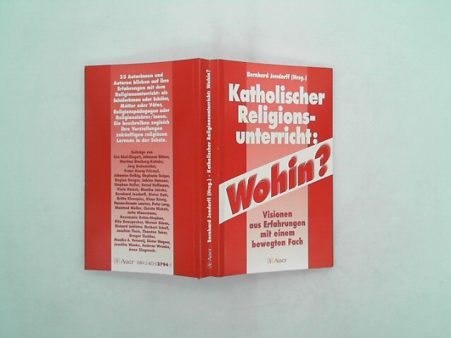  Katholischer Religionsunterricht: Wohin?: Visionen aus Erfahrungen mit einem bewegten Fach 1. Auflage
