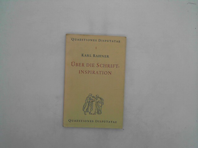 Rahner, Karl: ber die Schrift-Inspiration. (Quaestiones Disputatae 1).