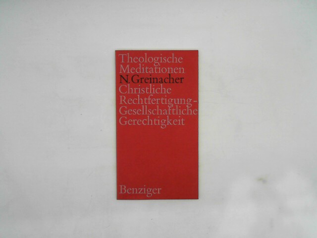 Greinacher, Norbert: Christliche Rechtfertigung. Gesellschaftliche Gerechtigkeit. (Theologische Meditationen, 31.)